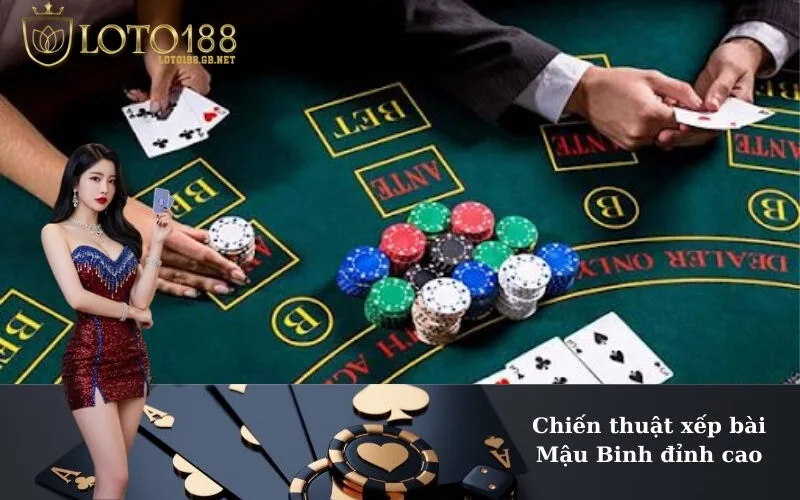 Chiến thuật xếp bài Mậu Binh đỉnh cao