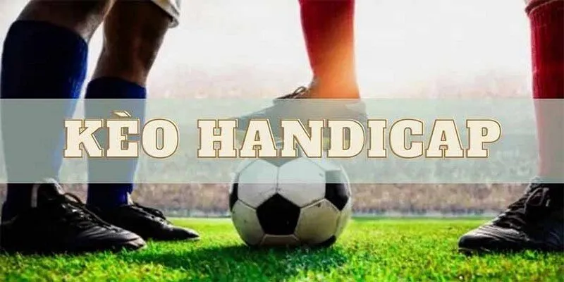 kèo handicap thú vị như thế nào